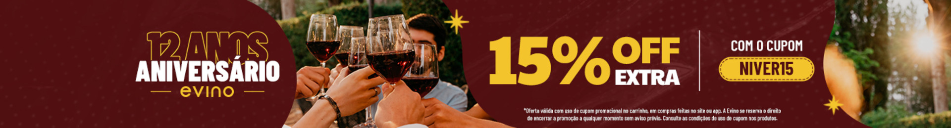 15% OFF EXTRA com o cupom NIVER15 | *Oferta válida com uso de cupom promocional no carrinho, em compras feitas no site ou app. A Evino se reserva o direito de encerrar a promoção a qualquer momento sem aviso prévio. Consulte as condições de uso de cupom nos produtos.