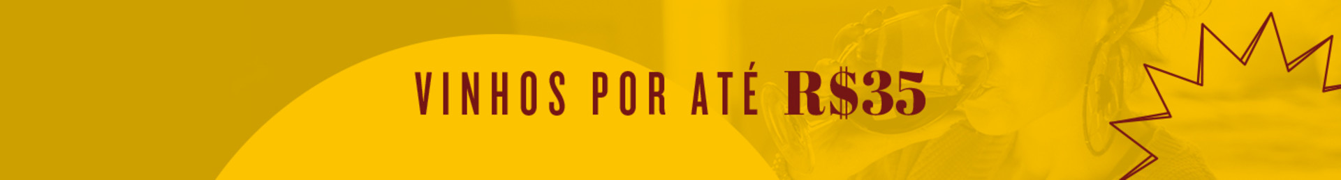 Facilitamos! Uma seleção até R$35 por garrafa para abastecer a adega e garantir vinhos para todos os dias.