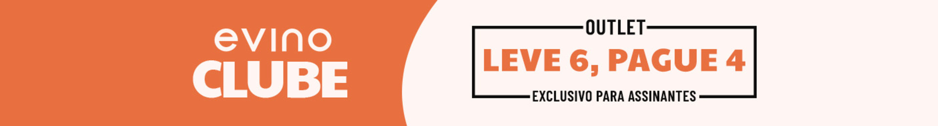 EXCLUSIVO PARA ASSINANTES: Outlet Evino Clube: Leve 6, Pague 4!  Desconto aplicado nos 2 rótulos de menor valor selecionados