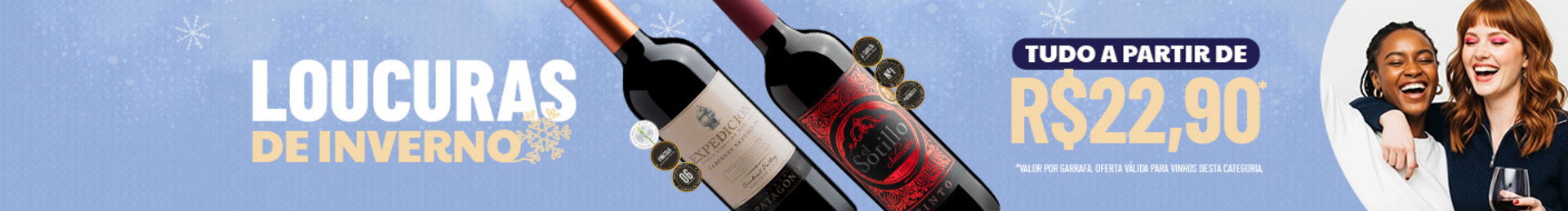 *Valor por garrafa. Oferta válida para vinhos desta categoria. 

