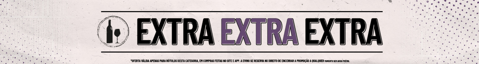 Só notícia boa: ATÉ 62% OFF

*Oferta válida apenas para rótulos desta categoria, em compras feitas no site e app. A Evino se reserva ao direito de encerrar a promoção a qualquer momento sem aviso prévio.