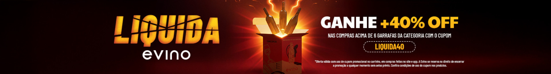 +40% OFF na compra de 6 ou mais garrafas da categoria com o cupom LIQUIDA40