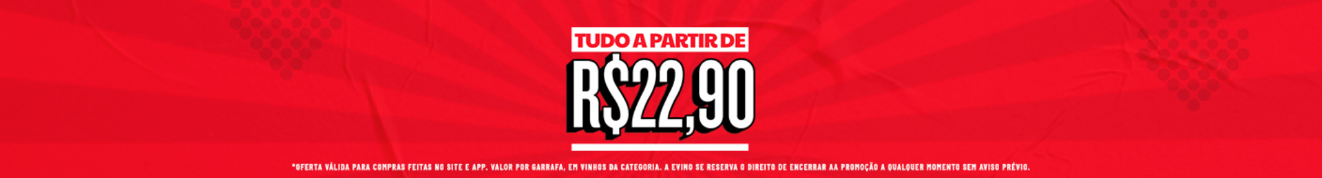 Ofertas para garantir os vinhos do dia a dia. | *Valor por garrafa. Oferta válida para os vinhos desta categoria.


