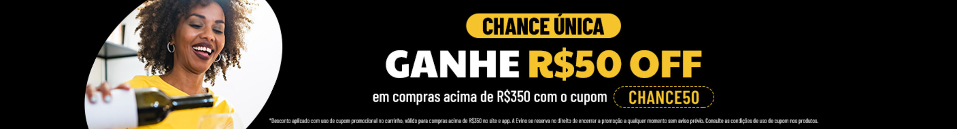 *Desconto aplicado com uso de cupom promocional no carrinho, válido para compras acima de R$350 no site e app. A Evino se reserva ao direito de encerrar a promoção a qualquer momento sem aviso prévio. Consulte as condições de uso de cupom nos produtos.
