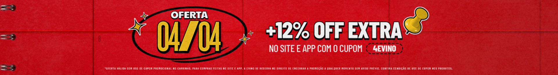 Oferta 04/04 Evino | +12% OFF no site e app com o cupom 4EVINO. 
*Oferta válida com uso do cupom promocional no carrinho, para compras feitas no site e app. A Evino se reserva no direito de encerrar a promoção a qualquer momento sem aviso prévio. Confira condição de uso do cupom nos produtos.
