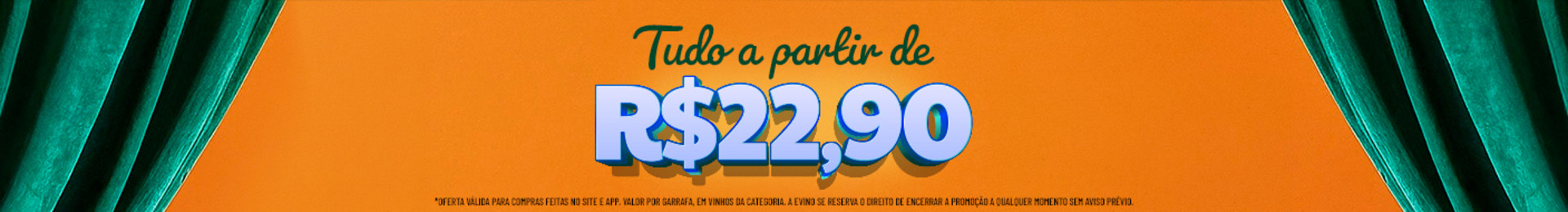 Ofertas para garantir os vinhos do dia a dia. | *Valor por garrafa. Oferta válida para os vinhos desta categoria.


