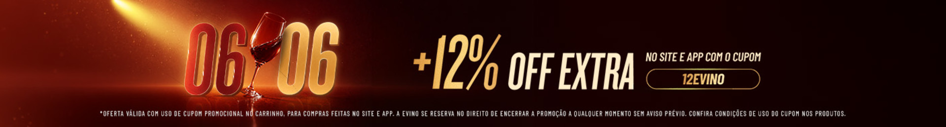 ESPECIAL 06/06 EVINO | ofertas com +12% OFF com o cupom: 12EVINO